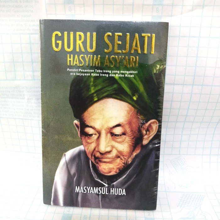 TERLARIS BUKU GURU SEJATI HASYIM ASY'ARI PENDIRI PESANTREN TEBU MASYAMSUL HUDA