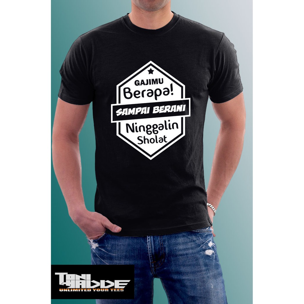 Kaos Distro Muslim Gajimu berapa sampai berani ninggalin sholat Keren