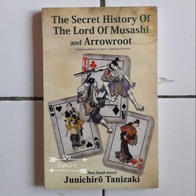 The Secret History of The Lord of Musashi and Arrowroot - Junichiro Tanizaki