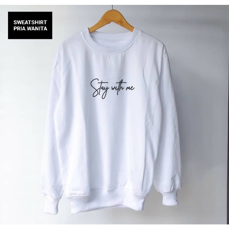 Sweater Sweatshirt Crewneck Pria/Wanita Premium Original Putih Motif Simple Stay With Me Bahan Fleec