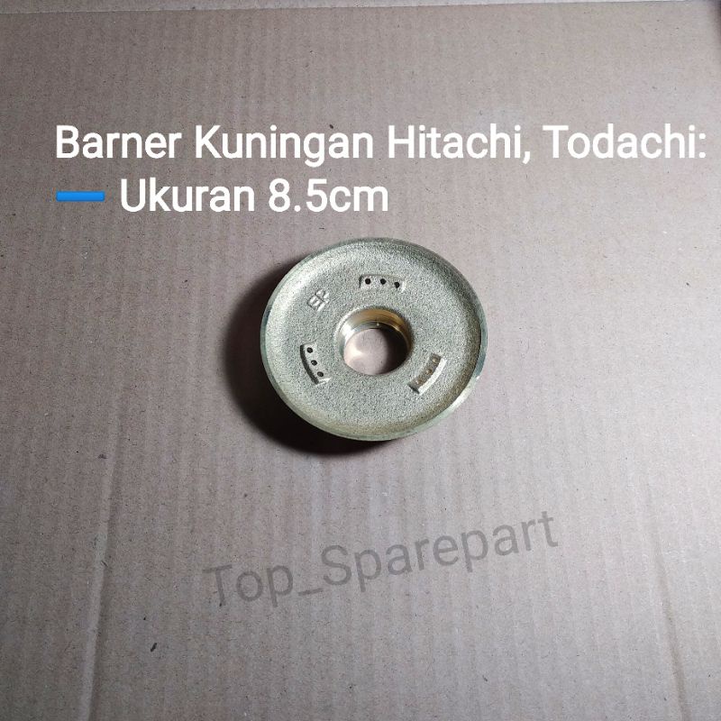 Burner Kompor Gas Hitachi Todachi 7cm dan 8,5cm/Kuningan Kompor Gas Hitachi, Todachi