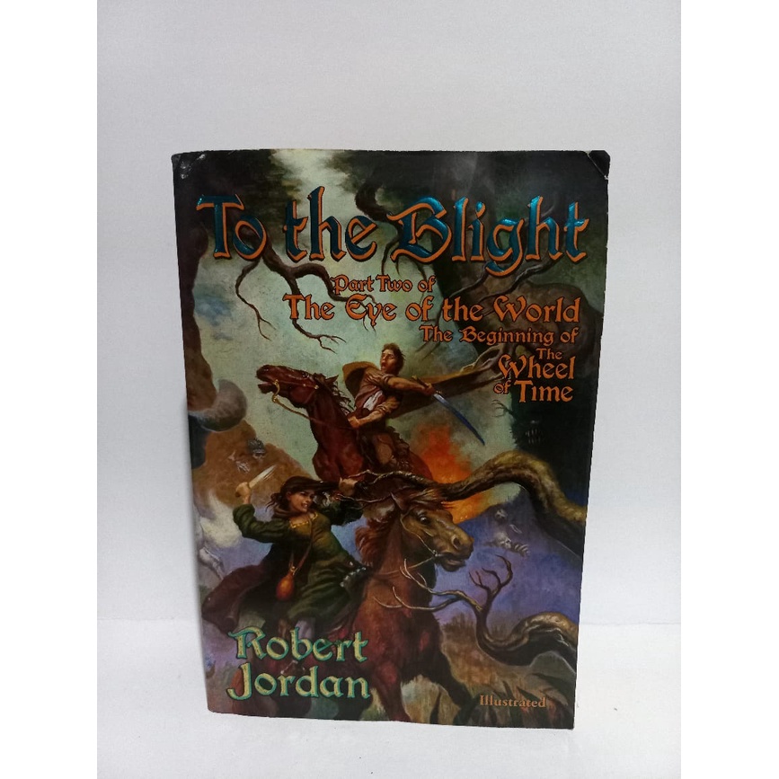 TO THE BLIGHT  PART TWO OF THE EYE OF THE WORLD - ROBERT JORDAN