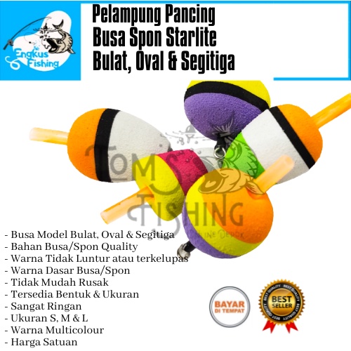 Pelampung Pumbul Pancing Starlite Busa Spon Bulat, Oval &amp; Segitiga (No.1, No.2, No.3) Berkualitas Murah - Engkus Fishing