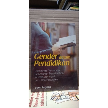 

BUKU GENDER DALAM PENDIDIKAN DISKRIMINASI TERHADAP PEMENUHAN PESERTA DIDIK PEREMPUAN HAMIL ATAS HAK PENDIDIKAN