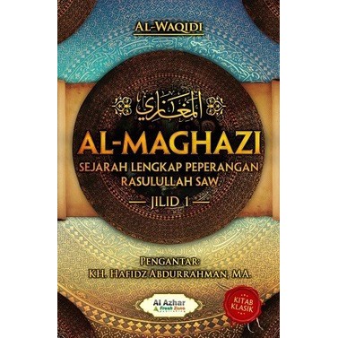 Buku Sejarah Peperangan Rasulullah SAW Jilid 1 AL-MAGHAZI