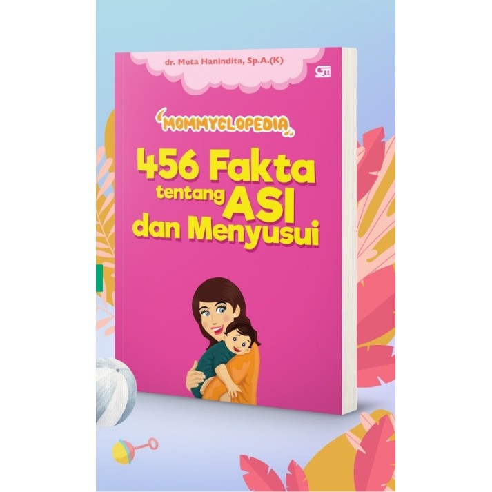 Mommyclopedia : 456 Fakta Tentang ASI dan Menyusui