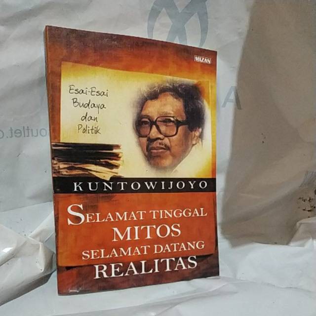 

Buku Selamat Tinggal Mitos Selamat Datang Realitas By Kuntowijoyo