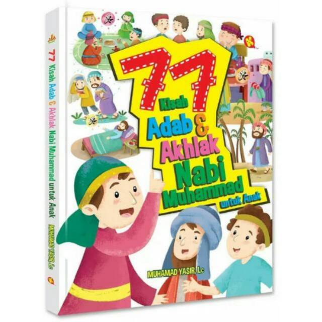 77 Kisah Adab &amp; Akhlak Nabi Muhammad Untuk Anak - Pustaka Al Kautsar  (HC)