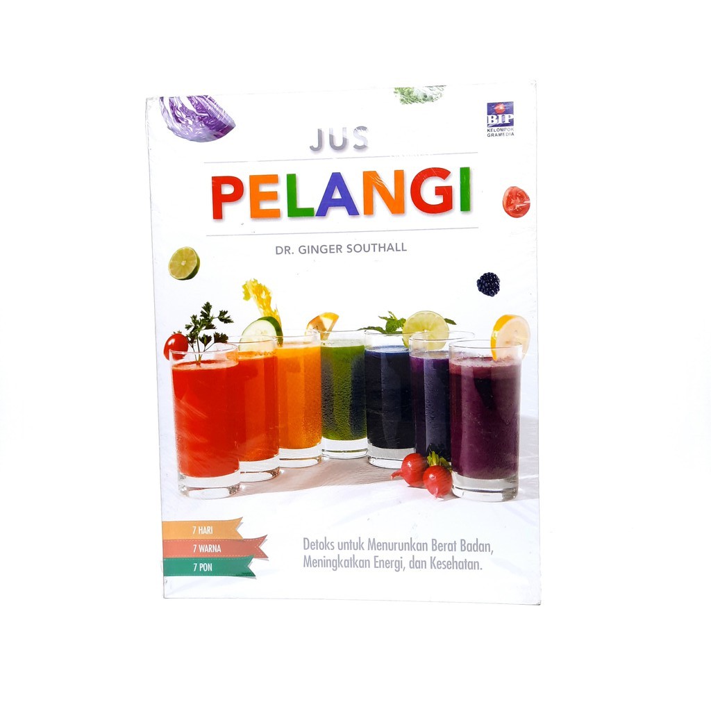 BIP-BUKU JUS PELANGI (detoks untuk menurunkan berat badan, meningkatkan energi, dan kesehatan)