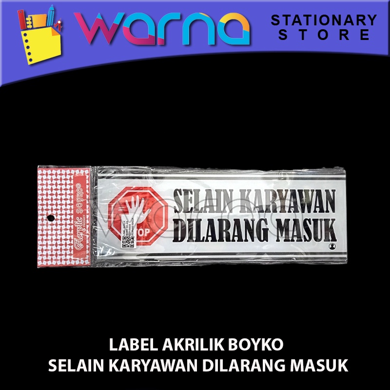 

LABEL AKRILIK BOYKO ACRYLIC SELAIN KARYAWAN DILARANG MASUK