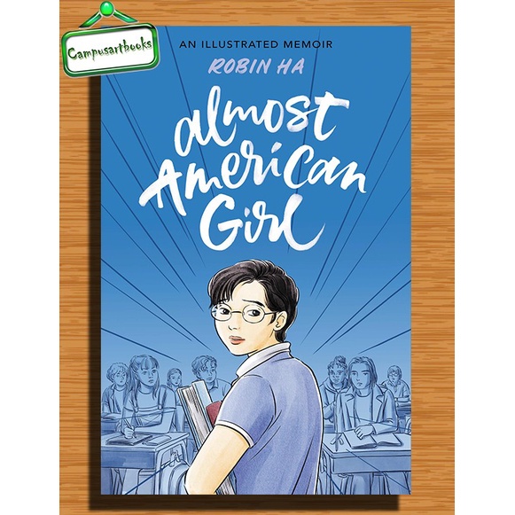 

Almost American Girl: An Illustrated Memoir by Robin Ha