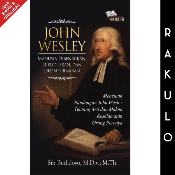 Buku John Wesley - Manusia Dibenarkan, Dikuduskan Dan Disempurnakan