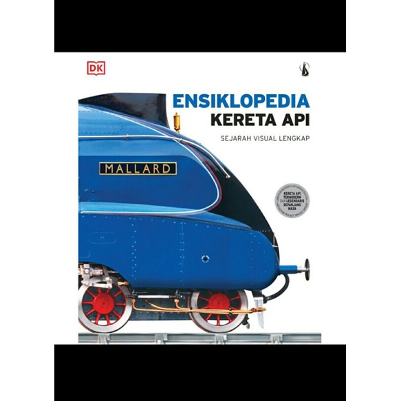 Ensiklopedia Kereta Api - Sejarah Visual Terlengkap - Dorling Kindersley - Kanisius