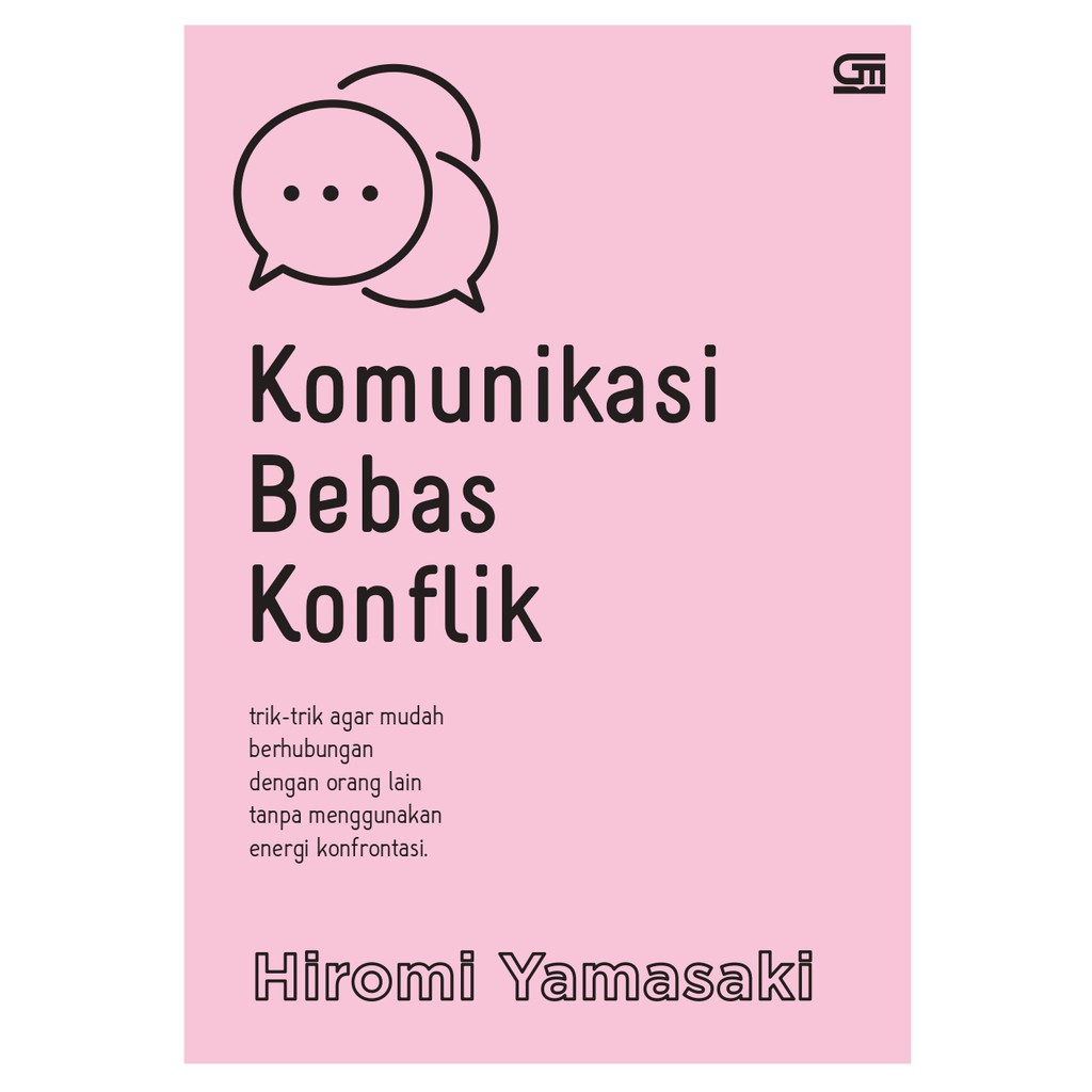 (Pre Order) Komunikasi Bebas Konflik / Hiromi Yamasaki / Buku Self-Improvement