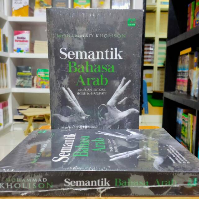 Semantik Bahasa Arab: Tinjauan Historis, Teoritis & Aplikatif