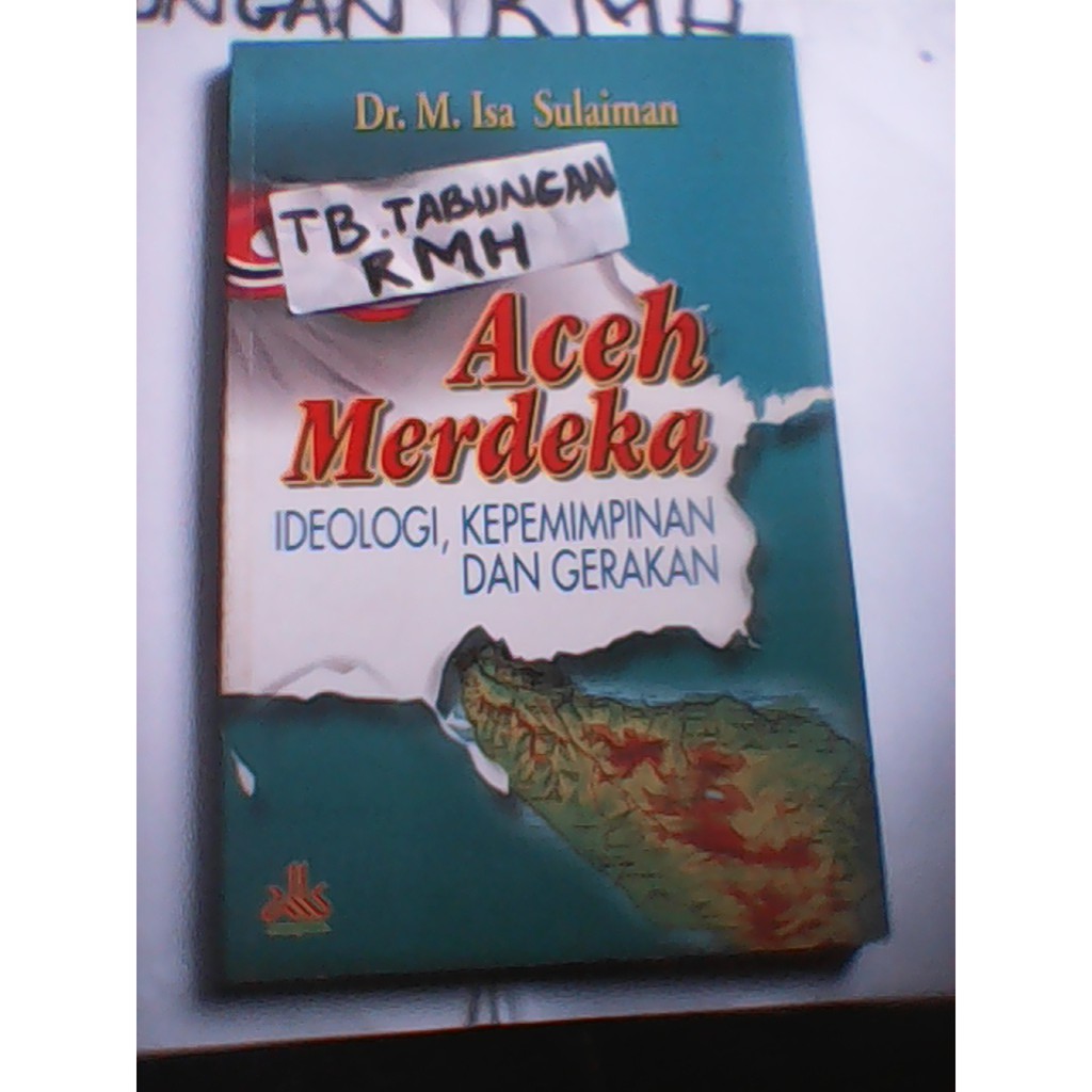 Aceh Merdeka Ideologi Kepemimpinan Dan Gerakan Penulis M.Isa Sulaimano buku original Asli buku antik