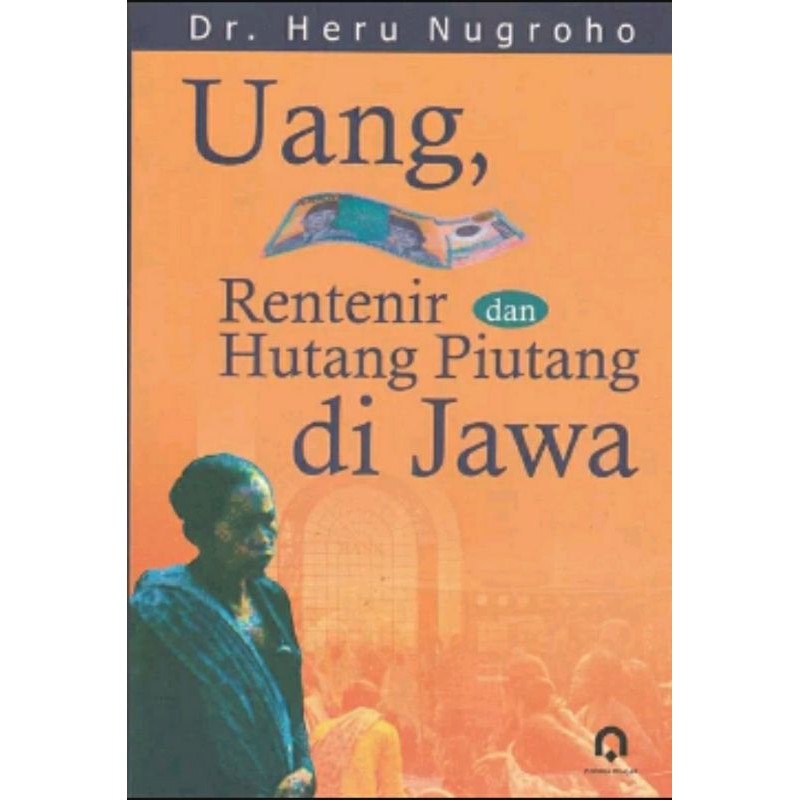 Uang Rentenir dan hutang piutang di Jawa - Heru Nugroho