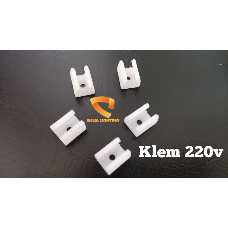 KLEM BRACKET DUDUKAN 10 PCS NEON FLEX AC 220V 220 VOLT