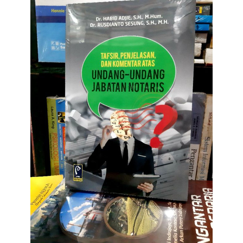 

Buku Tafsir, Penjelasan dan Komentar Atas UNDANG-UNDANG JABATAN NOTARIS