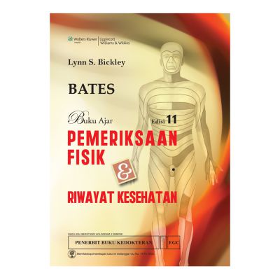 Buku BATES ORI - Buku Ajar Pemeriksaan Fisik & Riwayat Kesehatan Edisi 11 Lynn S. Bickley EGC