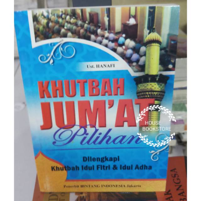 KHUTBAH JUM'AT PILIHAN DI LENGKAPI KHUTBAH IDUL FITRI & IDUL ADHAPENULIS : USTADZ.HANAFI