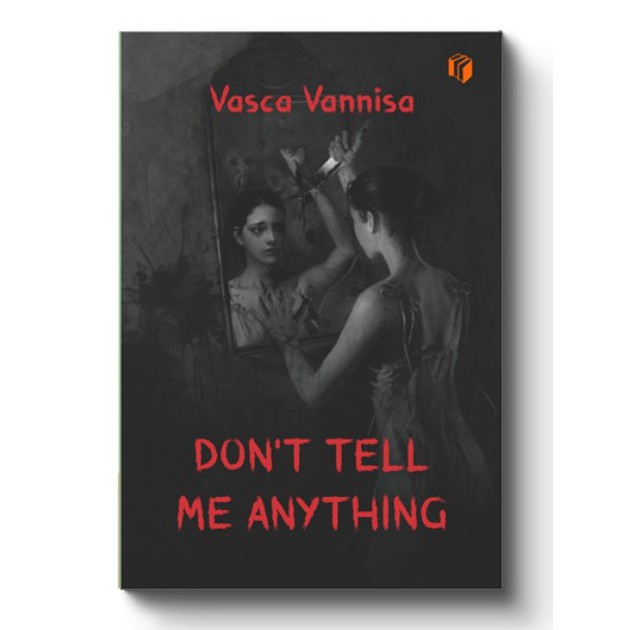 Don't Tell Me Anything - Vasca Vannisa - Best Seller Novel