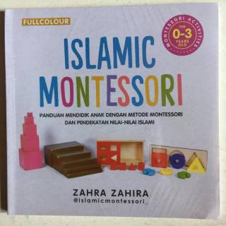 Islamic montessori panduan mendidik anak dengan metode montessori dan pendekatan nilai-nilai islami