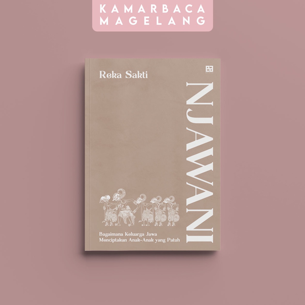 Reka Sakti - Njawani: Bagaimana Keluarga Jawa Menciptakan Anak-Anak yang Patuh