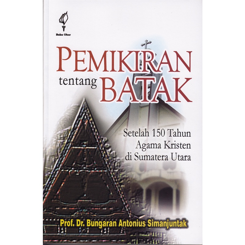Pemikiran Tentang Batak: Setelah 150 Tahun Agama Kristen di Sumatera Utara