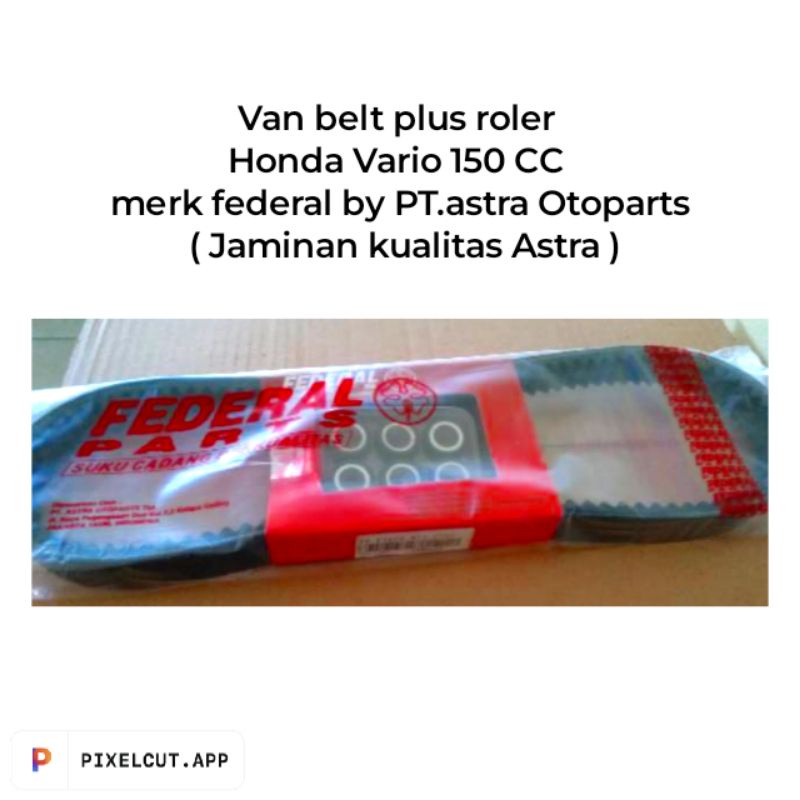 Van belt + roler Honda Vario 150 cc type k36 merk federal by.pt Astra Otoparts (jaminan kualitas Astra)