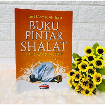 BUKU PINTAR SHOLAT LENGKAP DAN MUDAH (AQWAM) - HAMID AHMAD AT- THAHIR - 100% ORI