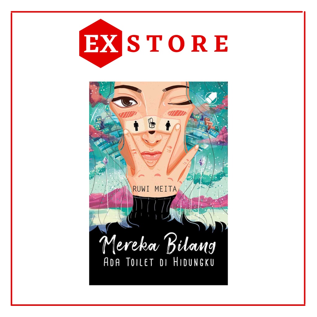 Mereka Bilang Ada Toilet Di Hidungku by Ruwi Meita