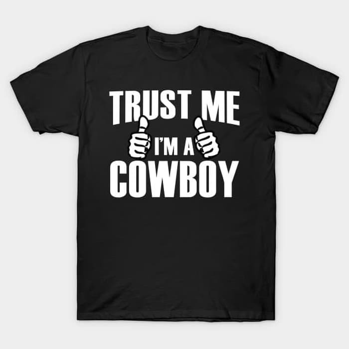 Kaos baju  Combed 30S Distro Trust Me Im A Cowboy Cow Boy