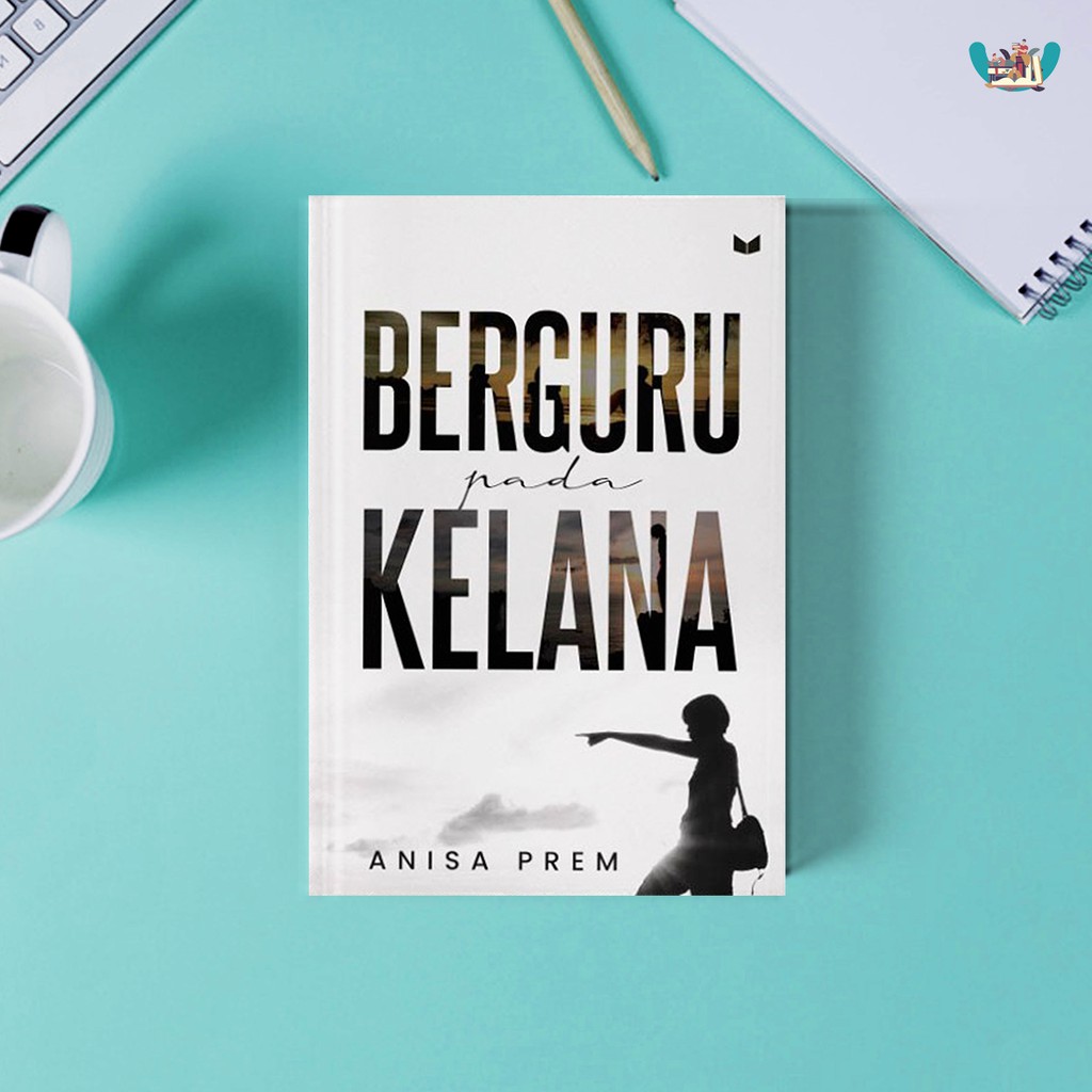 Novel Berguru Pada Kelana karya Anisa Prem