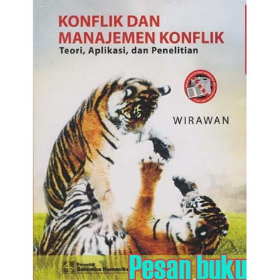 

Buku Konflik dan Manajemen Konflik: Teori, Aplikasi, dan Penelitian Oleh Wirawan