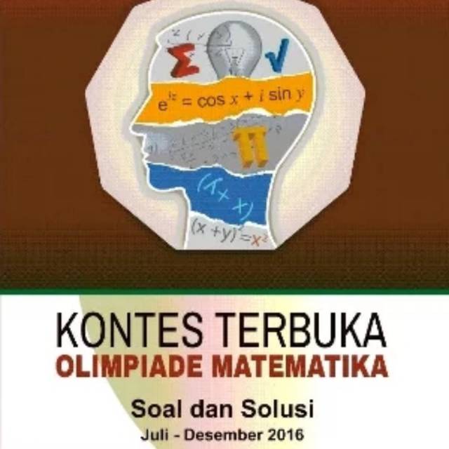 Buku 3 Kontes Terbuka Olimpiade Matematika Soal Dan Solusi Juli - Desember 2016