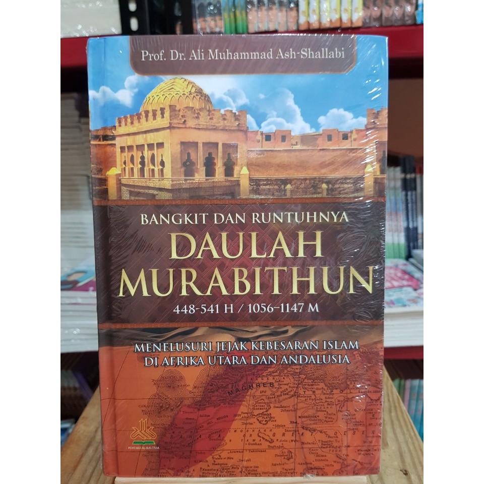 Bangkit dan Runtuhnya Daulah Murabithun | Buku Sejarah Islami | 100% Buku Original | Hard Cover | Pe