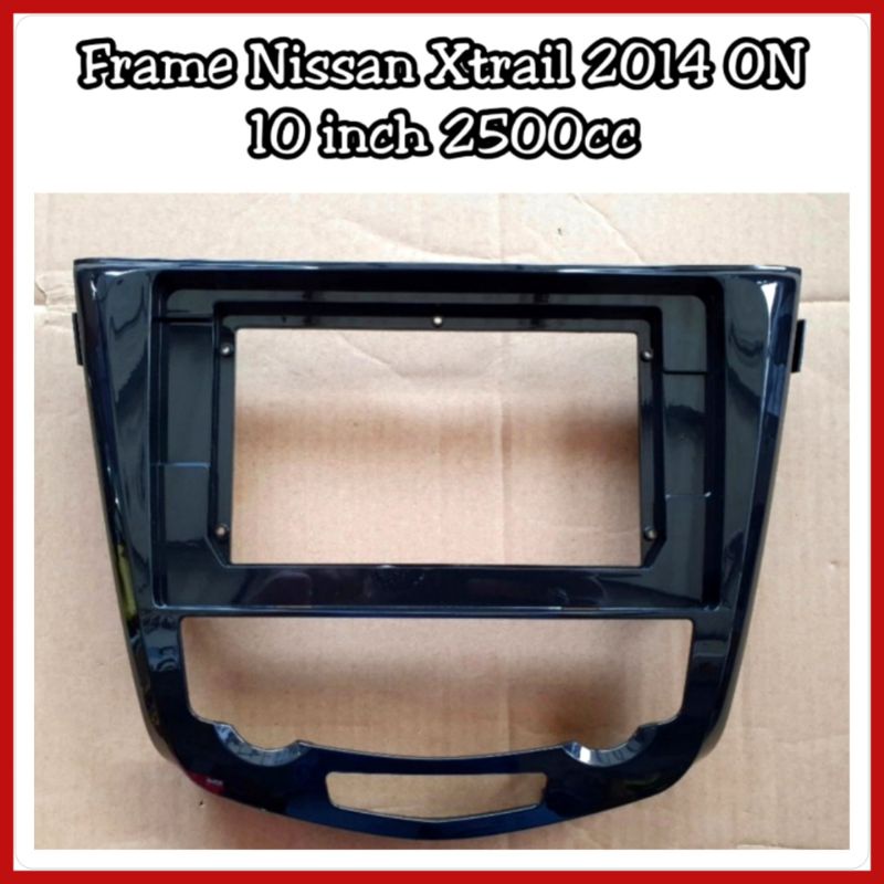 Frame Head Unit Nissan Xtrail 2015 ON 2000cc 2500cc Layar 10 inch