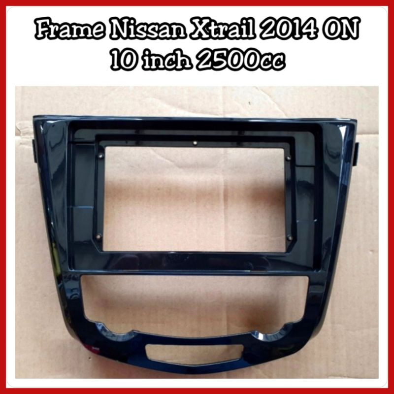 Frame Head Unit Nissan Xtrail 2015 ON 2000cc 2500cc Layar 10 inch