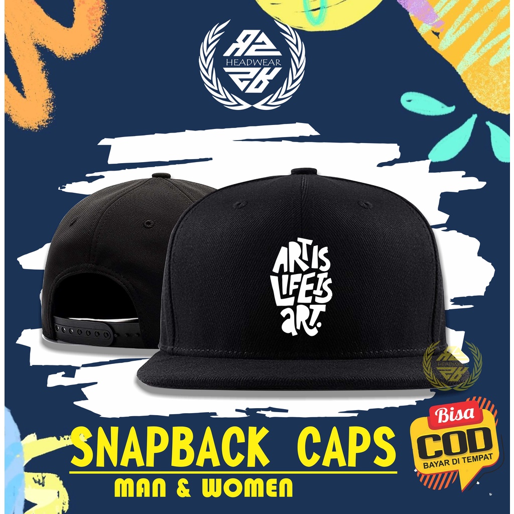 Topi Snapback Art Is Life Original Untuk Pria Dewasa Premium Caps