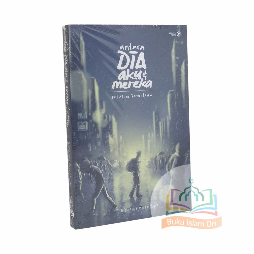 Buku ADAM - Antara Dia Aku dan Mereka - Sebelum Permulaan - Felix Siauw, Hawaariyyun - Alfatih Press