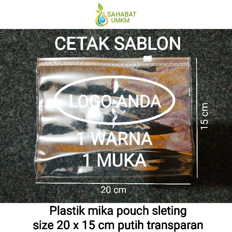 

Plastik mika pouch + cetak sablon logo 200pcs 1warna 1muka ukuran 20x15cm zipper putih buram/bening