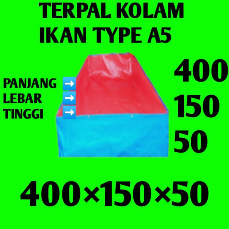 TERPAL kolam ikan TYPE A5 kualitas sedang ukuran panjang 400×150×50