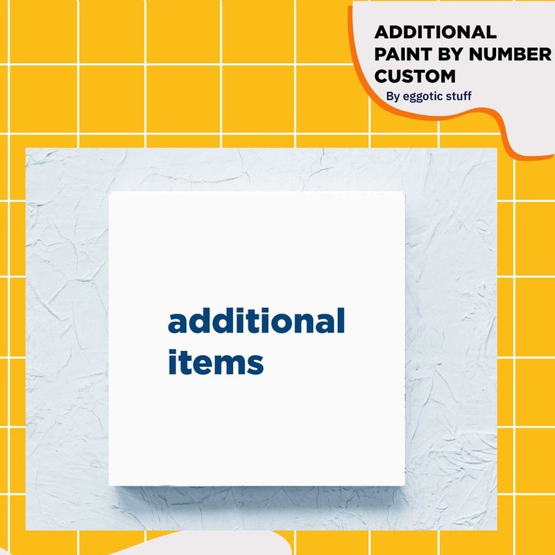 

ADDITIONAL PAINT BY NUMBER KIT CUSTOM | BY EGGOTIC STUFF