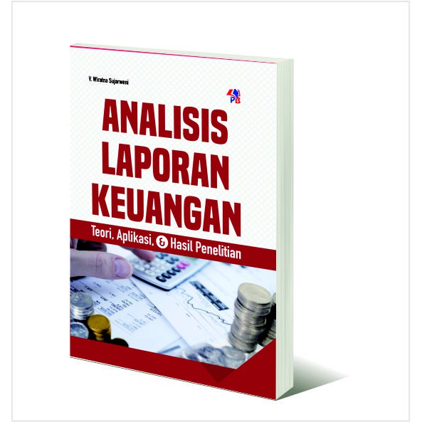 ANALISIS LAPORAN KEUANGAN TEORI, APLIKASI, & HASIL PENELITIAN V. Wiratna Sujarweni Terlengkap