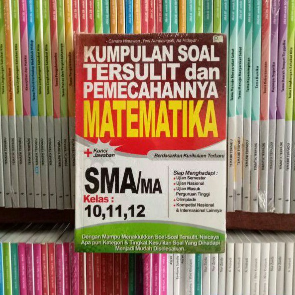 

BUKU KUMPULAN SOAL TERSULIT DAN PEMBAHASANNYA MATEMTIKA SMA/MA KELAS 10,11,12