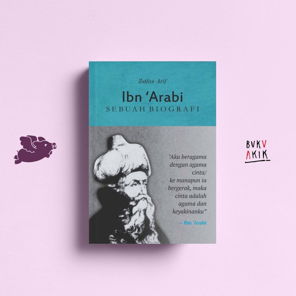 IBN ARABI: SEBUAH BIOGRAFI - ZULFAN ARIF