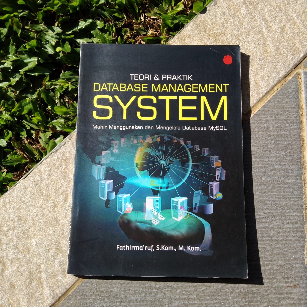 DATABASE MANAGEMENT SYSTEM : Mahir Menggunakan Database MYSQL
