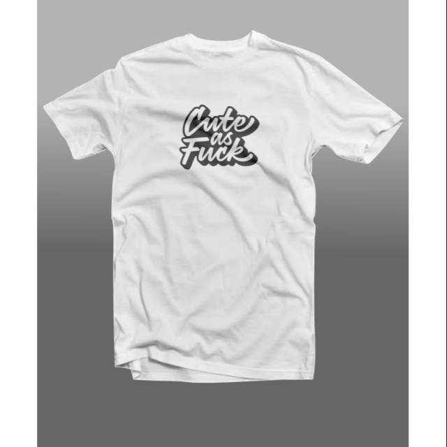 Kaos cute as fuck - t-shirt cute as fuck - baju cute as fuck