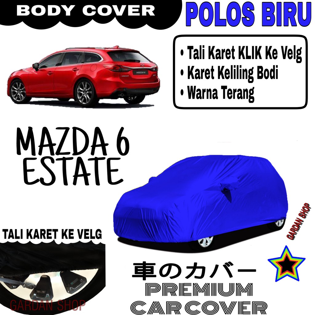 Sarung Mobil MAZDA 6 ESTATE Polos BIRU Body Cover Penutup Body Mazda PREMIUM Biru